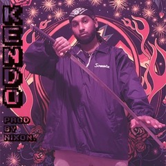 KENDO (PROD BY NIXON.)