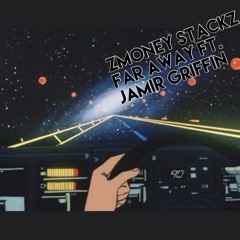 Far Away Ft Jamir Griffin (Prod. Stunnah Beats)