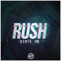 B3nte - Rush (10K Special)