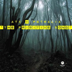 ATX & Petralia - The Primitive Song (Original Mix)