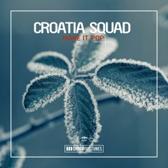 Croatia Squad - Make It Pop [OUT NOW]