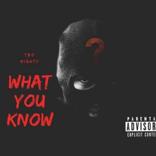TBO MIGHTY- What You Know