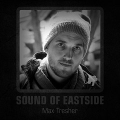 Max Tresher - Sound of Eastside 035 180118