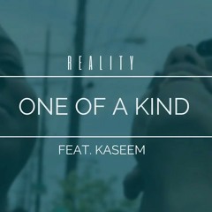 Reality Ft. Kaseem- One of a Kind