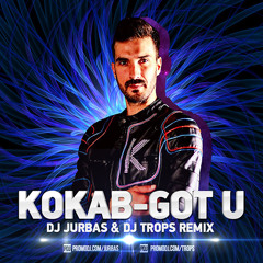 Kokab - Got U (Dj Jurbas & Dj Trops Remix)