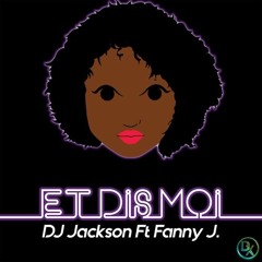 Fanny J - Et Dis Moi (Feat. Dj Jackson)(2017)-DX