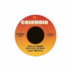 Men At Work . Who Can It Be Now ( Lezr Remix )