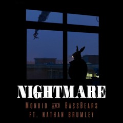 Monkid & BassBears Ft. Nathan Brumley - Nightmare