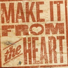 Make It From The Heart "2008"