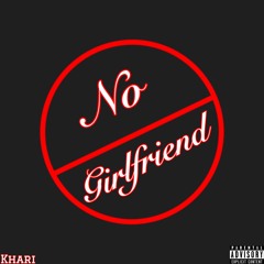 No Girlfriend [Prod. Laptopboyboy]