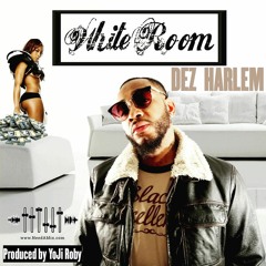 Dez Harlem - White Room (Prod by YoJi Roby)
