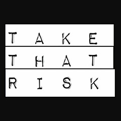 TAKE THAT RISK (prod by 45)