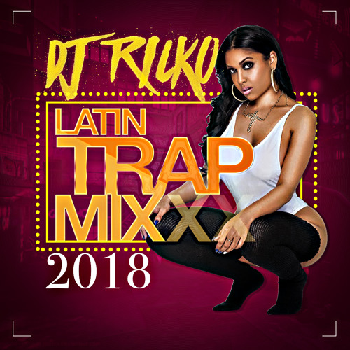 Stream Trap Latino Mix 2018 by DJRICKOREMIX Martinez Listen online