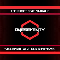 Technikore Feat. Nathalie - Yours Tonight (Defekt & Stu Infinity Remix) // Out now on oneseventy.net