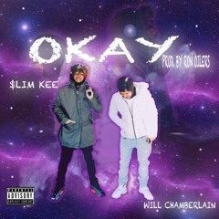 OKAY ft Will Chamberlain Prod. By Ron Oilers