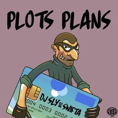 DJ SLY & SWIFTA - PLOTS PLANS