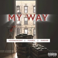 P Dubzs X Hoodnifacent X Kardier Sci Fi - My Way (Prod. by Kyduh)(Eng. Cez)
