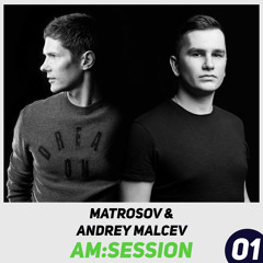 Matrosov & Andrey Malcev - AM Session 1