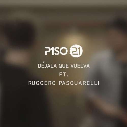 Stream Ruggero Pasquarelli Feat. PISO 21 - Dejala Que Vuelva (Live Session)  - Dj Temerio 2.0 (EXTENDED) by DeeJay Temerio | Listen online for free on  SoundCloud
