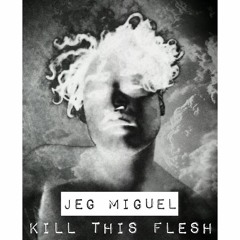 Kill This Flesh