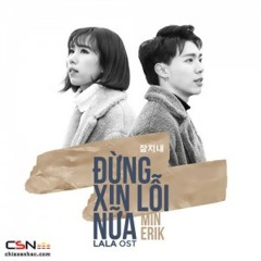 Đừng Xin Lỗi Nữa (OST Lala - Hãy Để Em Yêu Anh) - ERIK , MIN(Official)