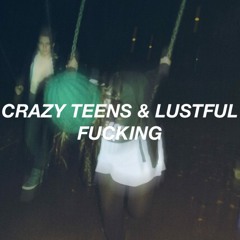 CRAZY TEENS AND LUSTFUL FUCKING