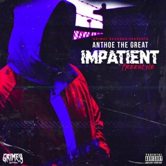 Impatient Freestyle - Anthoe The Great