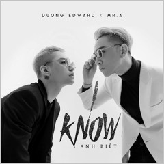 ANH BIẾT - DƯƠNG EDWARD x MR.A