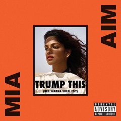 Trump This X M.I.A (Neil Sharma Vocal Edit)