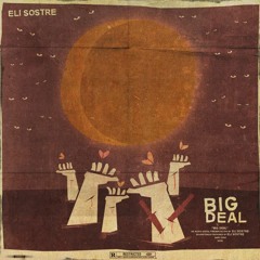 eli sostre ~ big deal (prod. jacobi, blair norf & soriano)