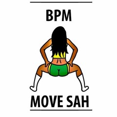 BPM - MOVE SAH 2k18 ( Original Mix )