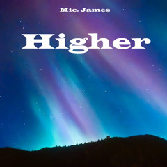 Mic. James - Higher