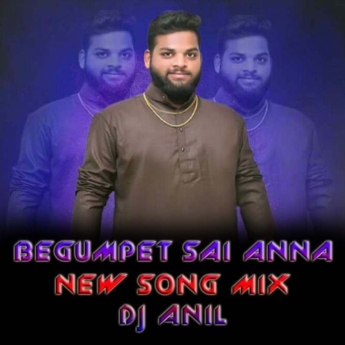 Super Star Andari Pyaru ( Begumpet Sai Anna New Song ) Mix By DJ ANIL