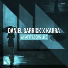 Daniel Garrick X KARRA - What It Looks Like (Extended)
