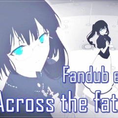ACROSS THE FATE Fandub En Español JahaEli