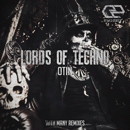 Otin - Lords Of Techno (Klangtronik Remix) [Endzeit] OUT NOW !!!