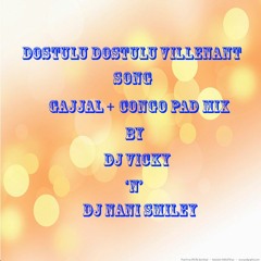 Dostulu Dostulu Villenant ( Gajjal + Congo Pad Mix ) By Dj Vicky 'N' Dj Nani Smiley