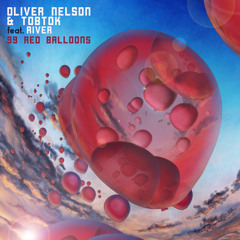 Oliver Nelson & Tobtok ft. River - 99 Red Balloons