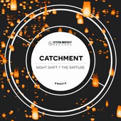 Catchment - Night Shift