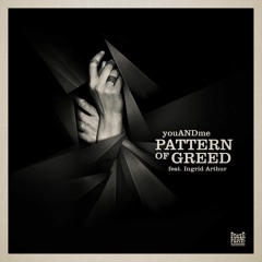 youANDme - Pattern Of Greed feat. Ingrid Arthur