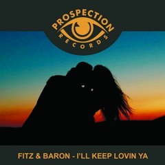 Fitz & Baron - I'll Keep Lovin Ya (Radio Edit)