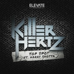 Killer Hertz - Top Spot Ft. Harry Shotta