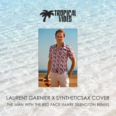 Laurent Garnier X Syntheticsax Cover - The Man With The Red Face (Mark Silengton Remix)