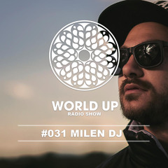 Milen DJ - World Up Radio Show #31