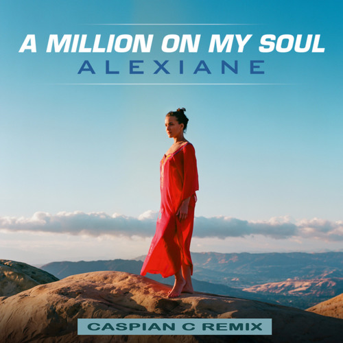 Stream Alexiane - A Million on My Soul (From "Valerian and the City of a  Thousand Planets")-Caspian C remix by Caspian C | Listen online for free on  SoundCloud
