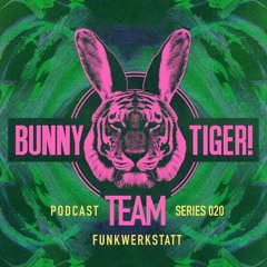 Bunny Tiger Team Podcast #020 Mixed By Funkwerkstatt [FREE DOWNLOAD!]