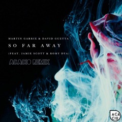 Martin Garrix & David Guetta - So FarAway (Acacio remix)