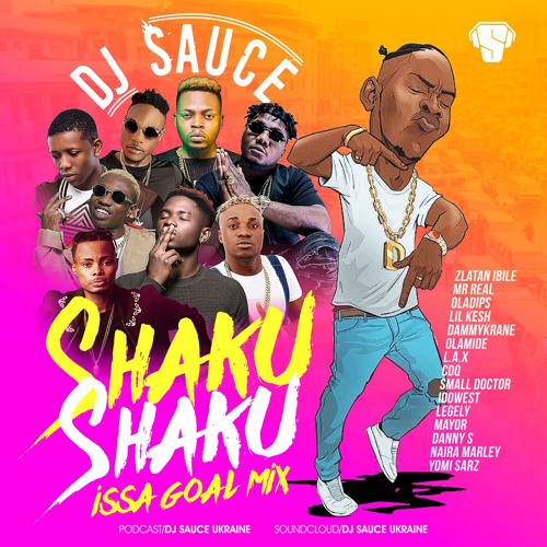 Stream Shaku Shaku Issa Goal Street/Dance Mix DJ SAUCE by DJ SAUCE