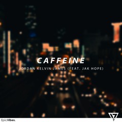 Jordan Kelvin James - Caffeine (Feat. Jak Hope) [Epic Vibes Release]