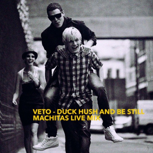 VETO - Duck, Hush and be Still (Machitas Live Mix)